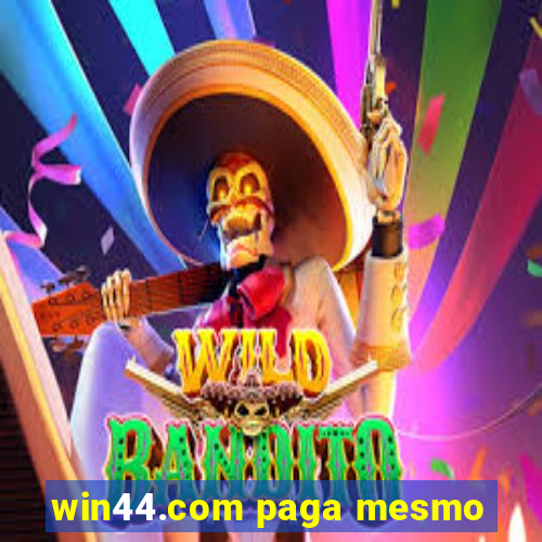 win44.com paga mesmo